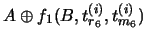 $\displaystyle A \oplus f_1(B, t_{r_6}^{(i)}, t_{m_6}^{(i)})$