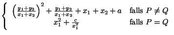 $\displaystyle \left\{ \begin{array}{cc}
\left( \frac{y_{1}+y_{2}}{x_{1}+x_{2}}\...
...\neq Q\\
x_{1}^{2}+\frac{c}{x_{1}^{2}} & \textrm{falls }P=Q
\end{array}\right.$