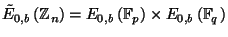$ \tilde{E}_{0,b}\left( \mathbb{Z}_{n}\right) =E_{0,b}\left( \mathbb{F}_{p}\right) \times E_{0,b}\left( \mathbb{F}_{q}\right) $